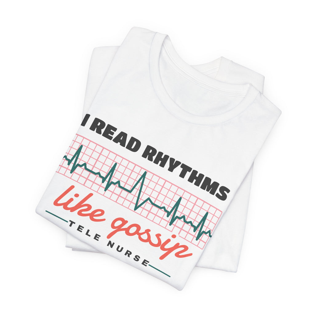 I Read Rhythms Like Gossip Tele Nurse Tee